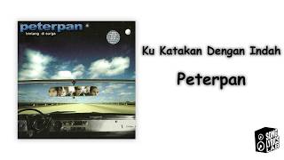 Download lagu Peterpan - Ku Katakan Dengan Indah (Lyrics) mp3 Download lagu Peterpan - Ku Katakan Dengan Indah (Lyrics) mp3