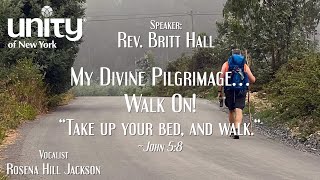 My Divine Pilgrimage…Walk On!  Senior Minister, Rev Britt Hall