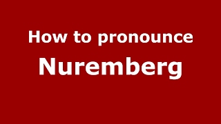 How to pronounce Nuremberg