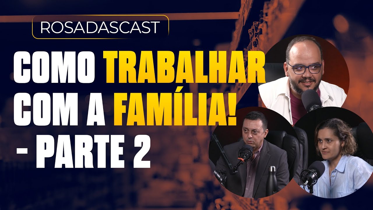 Como trabalhar com a família dentro do seu supermercado! - Parte 2 | RosadasCast #105