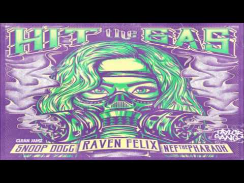Raven Felix Featuring Snoop Dogg & Nef The Pharaoh - Hit The Gas [Clean Edit]