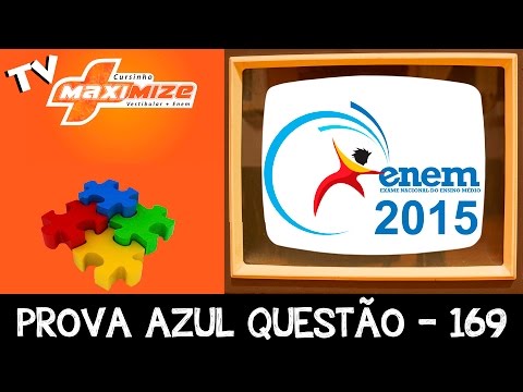 ENEM 2015 - PROVA AZUL Q.169 - Maximize Resolve