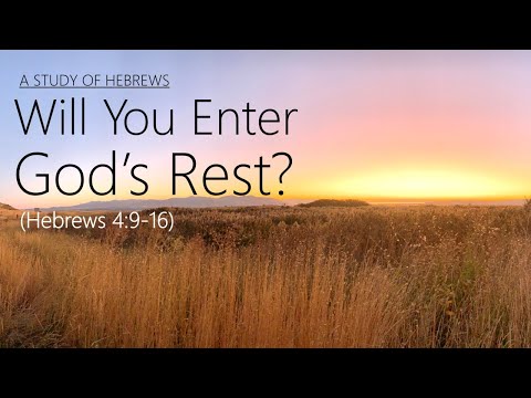 Will You Enter God's Rest? (Hebrews 4:9-16)