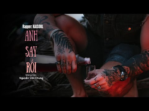 Anh Say Rồi ( Rap Love Version) - KAISOUL x NGUYỄN VĂN CHUNG | Lyrics Video