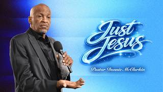 Just Jesus | Pastor Donnie McClurkin | Perfecting Faith Church