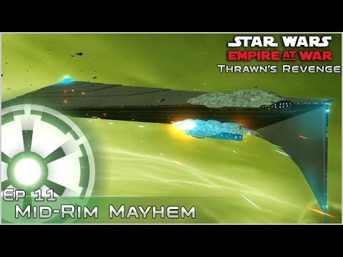 Mid-Rim Mayhem - Ep 11 [Empire] Thrawn's Revenge: ICW 2.2 - Empire at War Mod