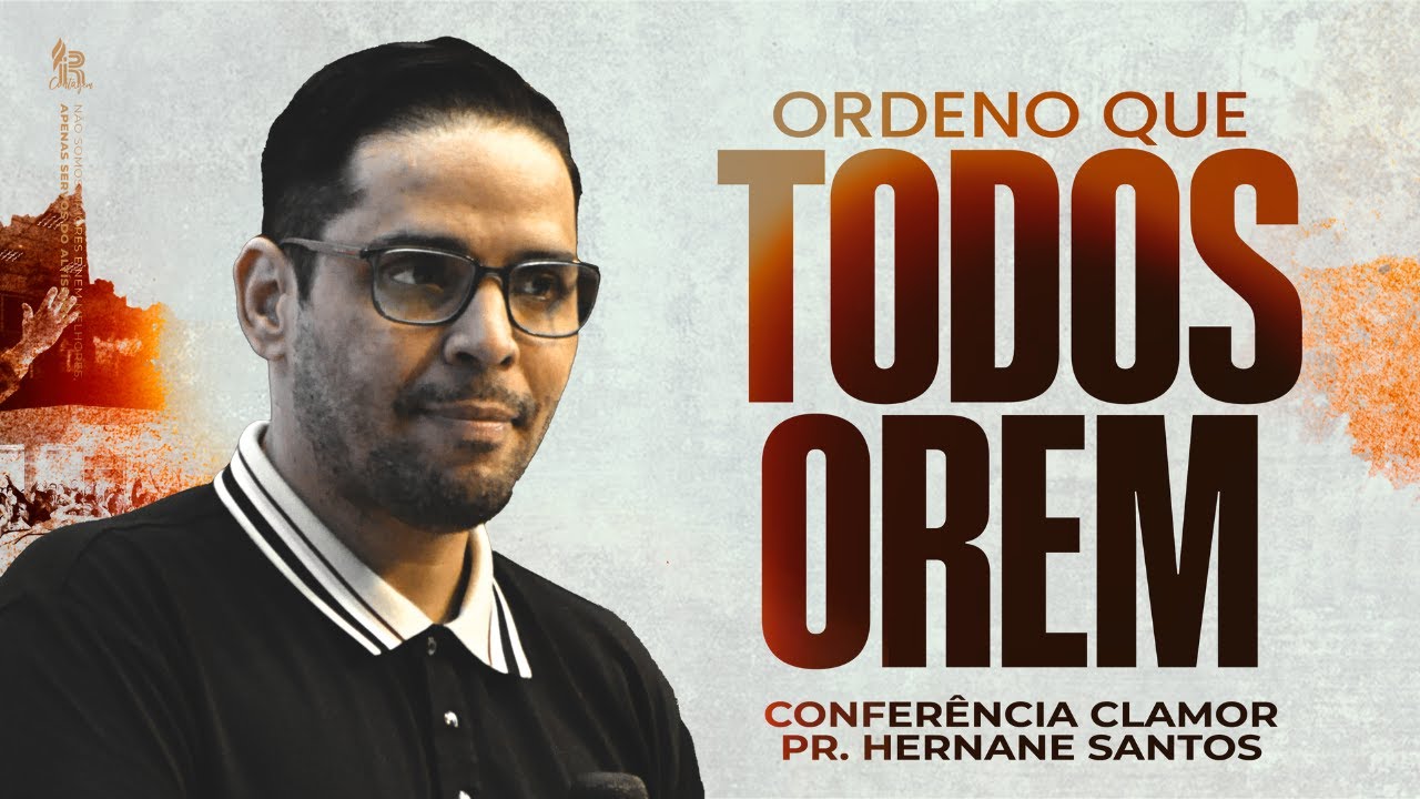 Ordeno que Todos Orem | Pr. Hernane Santos | Conferência Clamor | 19/01/2025