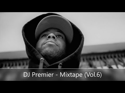 DJ Premier - Mixtape (Vol.6) (feat. Nas, Jay-Z, Joey Bada$$, Run The Jewels, Slick Rick, Lil Wayne)