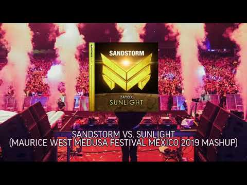 Sandstorm vs. Sunlight (Maurice West Medusa Festival Mexico 2019 Mashup)