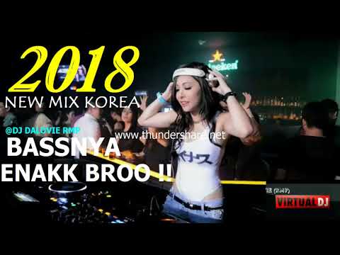 Bassnya enak bro dj korea paling enak sedunia 2018 breakbeat terbaru 2018 mantap jiwa