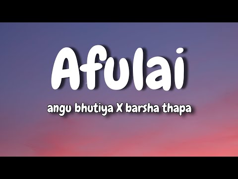 Afulai - The Dreamcatchers | Angu Bhutia and Barsha Thapa | AESTHETIC LYRICS