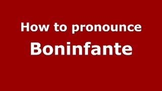How to pronounce Boninfante