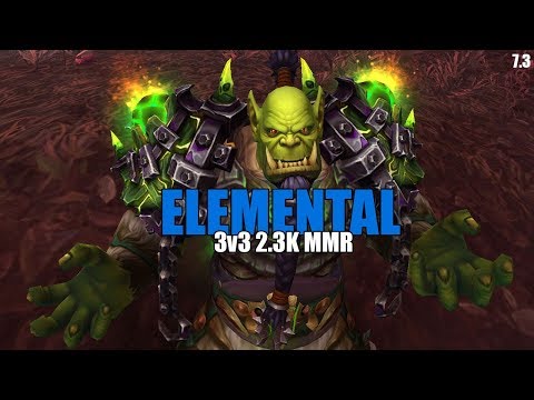 🔥 2.3k MMR ELEMENTAL SHAMAN PVP - 3V3 ARENA (WoW Legion 7.3)