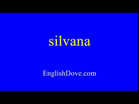 How to pronounce silvana in American English.