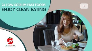 24 Low Sodium Fast Food Options | Eat Healthy on the Go!