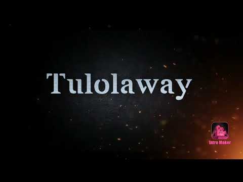 Tulolaway  intro