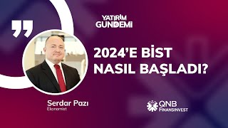QNB Finansinvest Yatırım Gündemi | 2024’e Bist Nasıl Başladı?