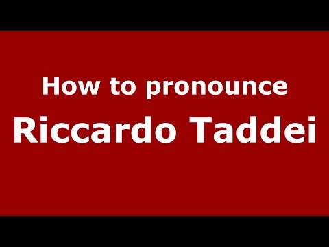 How to pronounce Riccardo Taddei (Italian/Italy)  - PronounceNames.com