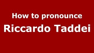 How to pronounce Riccardo Taddei