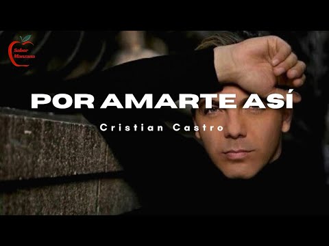 Cristian castro - Por amarte así (Letra)