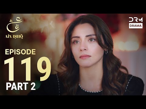Turkish Drama in Urdu | Ain Ishq | Episode 119 - Part 2 | One Love | UD1O
