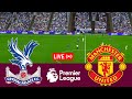 [LIVE] Crystal Palace vs Manchester United Premier League 23/24 Full Match - Video Game Simulation