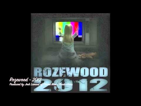 Rozewood - 2012 (Prod. by Josh Lamont)