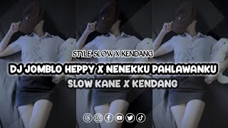 Download lagu DJ JOMBLO HEPPY X NENEKKU PAHLAWANKU • SLOW KANE X KENDANG mp3