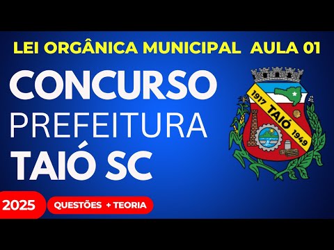 Concurso Público Prefeitura de Taió SC Aula 01 Lei Orgânica Municipal 2025