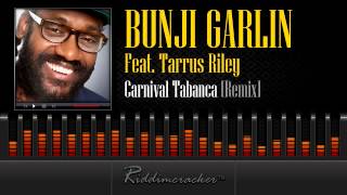 Bunji Garlin Feat. Tarrus Riley - Carnival Tabanca (Remix) [Soca 2014]