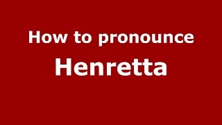 How to pronounce Henretta