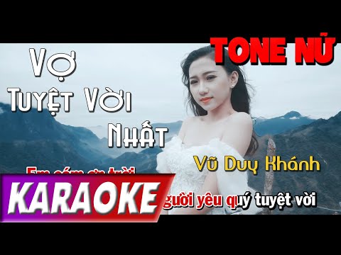 TONE NỮ | Vợ Tuyệt Vời Nhất | Vũ Duy Khánh | Karaoke Lợi Nguyễn