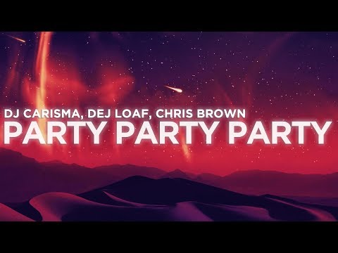 DJ Carisma - ​Party Party Party (Lyrics) ft. DeJ Loaf, Chris Brown | Nabis Lyrics