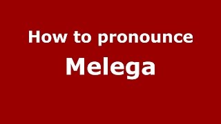 How to pronounce Melega