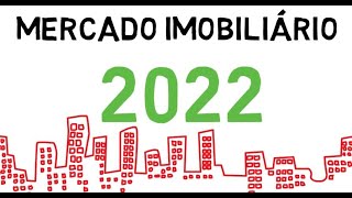 MERCADO IMOBILIRIO 2022 - crise, oportunidades e previses