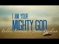 I Am Your Mighty God - Debbie Fortnum [Official Lyric Video]