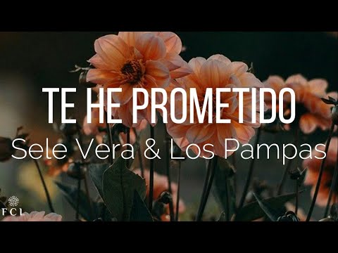 Sele Vera & Los Pampas - Te He Prometido (Letra)