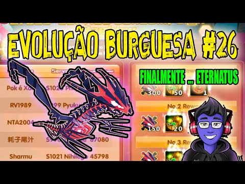 EVOLUÇÃO BURGUESA #26- FINALMENTE...  ETERNATUS  - Pocket Contest/Pokeland Legends