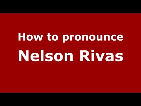 How to pronounce Nelson Rivas