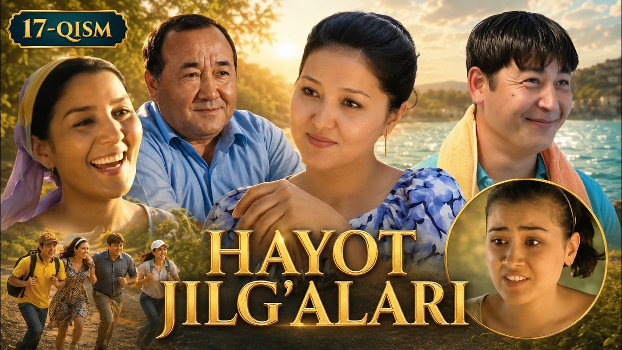 HAYOT JILG'ALARI 17-qism || ҲАЁТ ЖИЛҒАЛАРИ 17-қисм #premyera #nostalgia