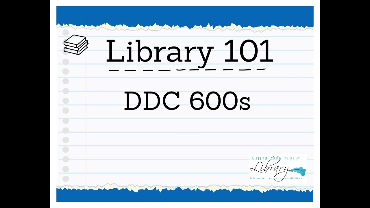 Library 101 DDC 600s