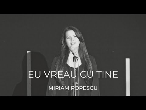 Miriam - Eu vreau cu Tine #cantaridesuflet