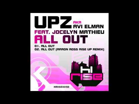 UPZ aka Avi Elman featuring Jocelyn Mathieu 'All Out' (Aaron Ross Rise Up Remix)