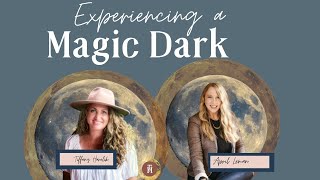 Experiencing a Magic Dark - A Guide for When the Universe is Silent