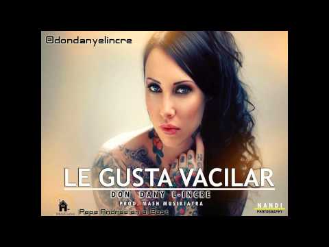 Le Gusta Vacilar-Don Dany L-Incre( Prod. La Musicueva)