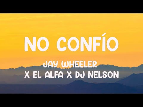 No Confío - Jay Wheeler x El Alfa x DJ Nelson 🏜