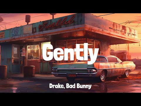 Drake, Bad Bunny - Gently