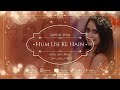 Hum Usi Ke Hain Full Drama OST (LYRICS) - Sehar Gul Khan | Bol Entertainment #hbwrites #humusikehain