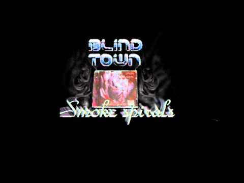Blind Town - Smoke spirals