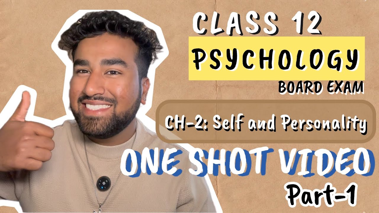 CH-2 SELF AND PERSONALITY || CL-12 PSYCHOLOGY BOARD EXAM 2025 || CUET-UG 2025